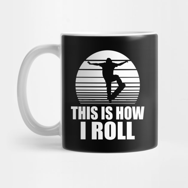 Skateboarder - This is how I roll w by KC Happy Shop